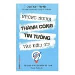 nhung nguoi thanh cong tin tuong vao dieu gi