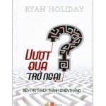 vuot qua tro ngai ryan holiday