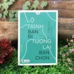 lo trinh ban di tuong lai ban chon